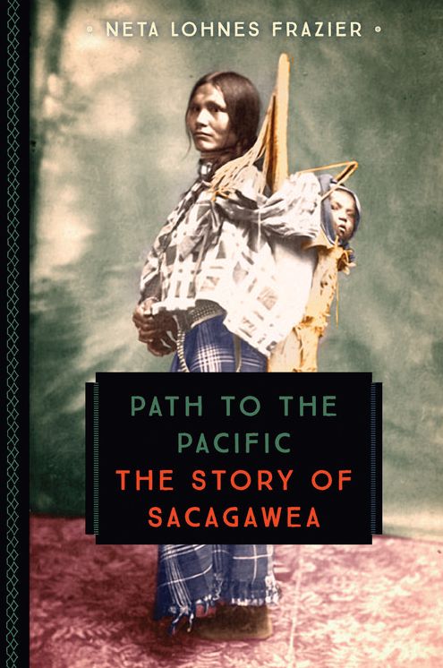 Path to the Pacific: The Story of Sacagawea