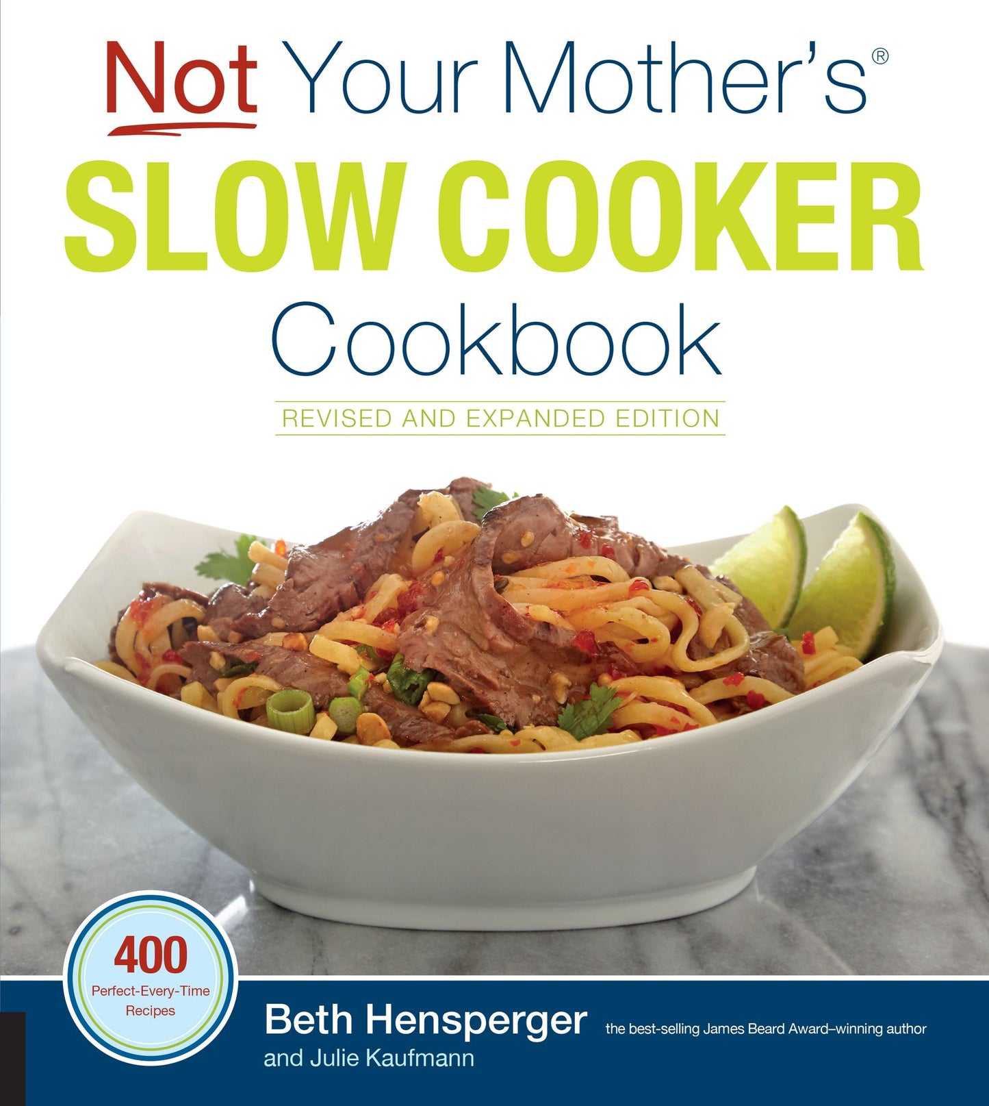 Not Your Mother's Slow Cooker Cookbook, Revised and Expanded: 400 Perfect-Every-Time Recipes