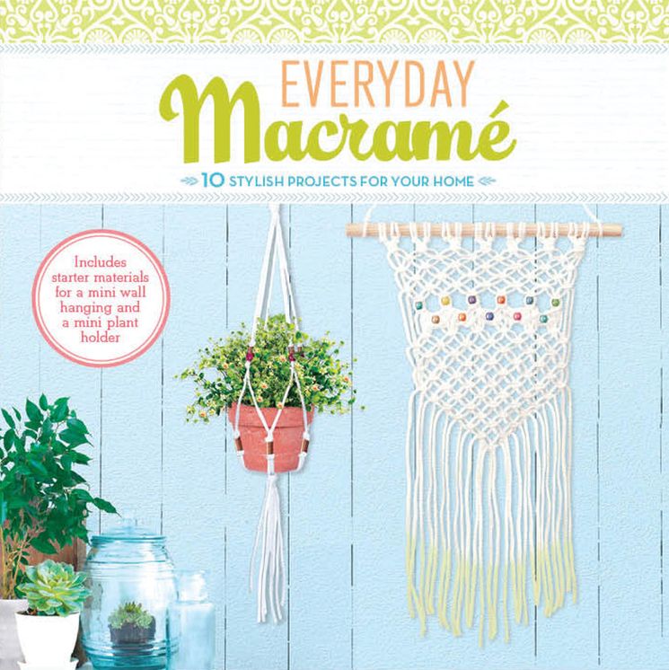 Everyday Macrame Kit: 10 Stylish Projects for Your Home