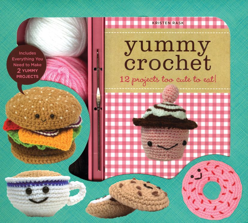 Yummy Crochet: 12 Projects Too Cute to Eat