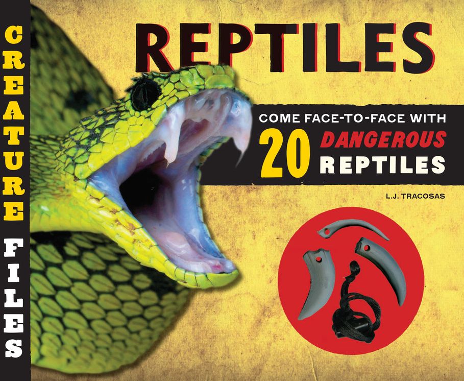 Creature Files Reptiles: Come Face-to-Face with 20 Dangerous Reptiles