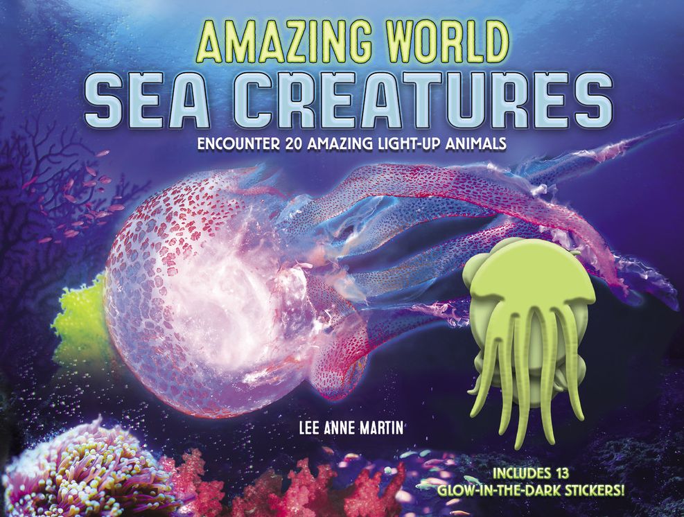 Amazing World Sea Creatures: Encounter 20 Amazing Light-Up Animals--Includes 13 Glow-In-The-Dark Stickers!