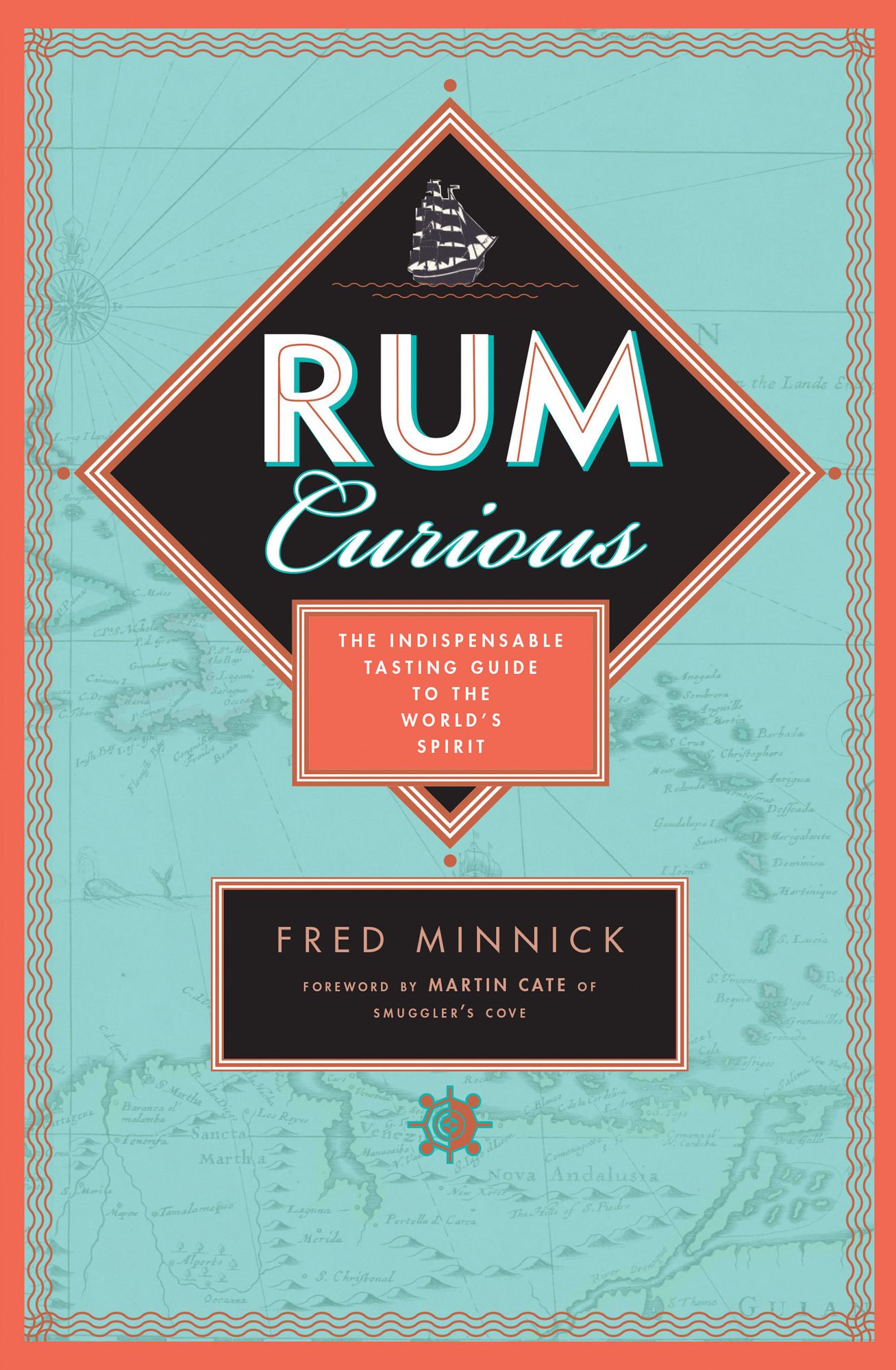 Rum Curious: The Indispensable Tasting Guide to the World's Spirit