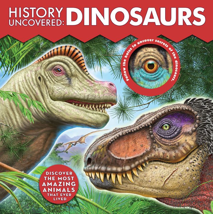 History Uncovered: Dinosaurs: An Exciting Look at the Age of Dinosaurs