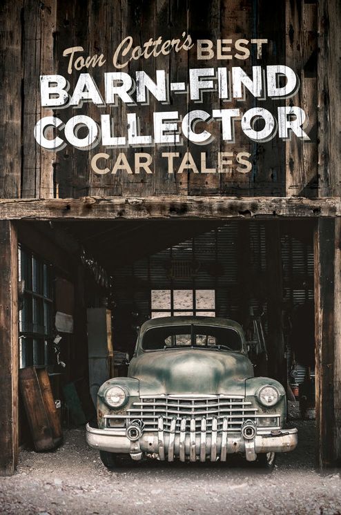 Barn Find Bonanza: Tom Cotter's Best Barn Find Stories