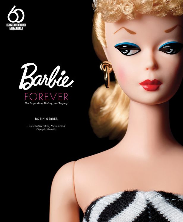 Barbie Forever : Her Inspiration, History, and Legacy