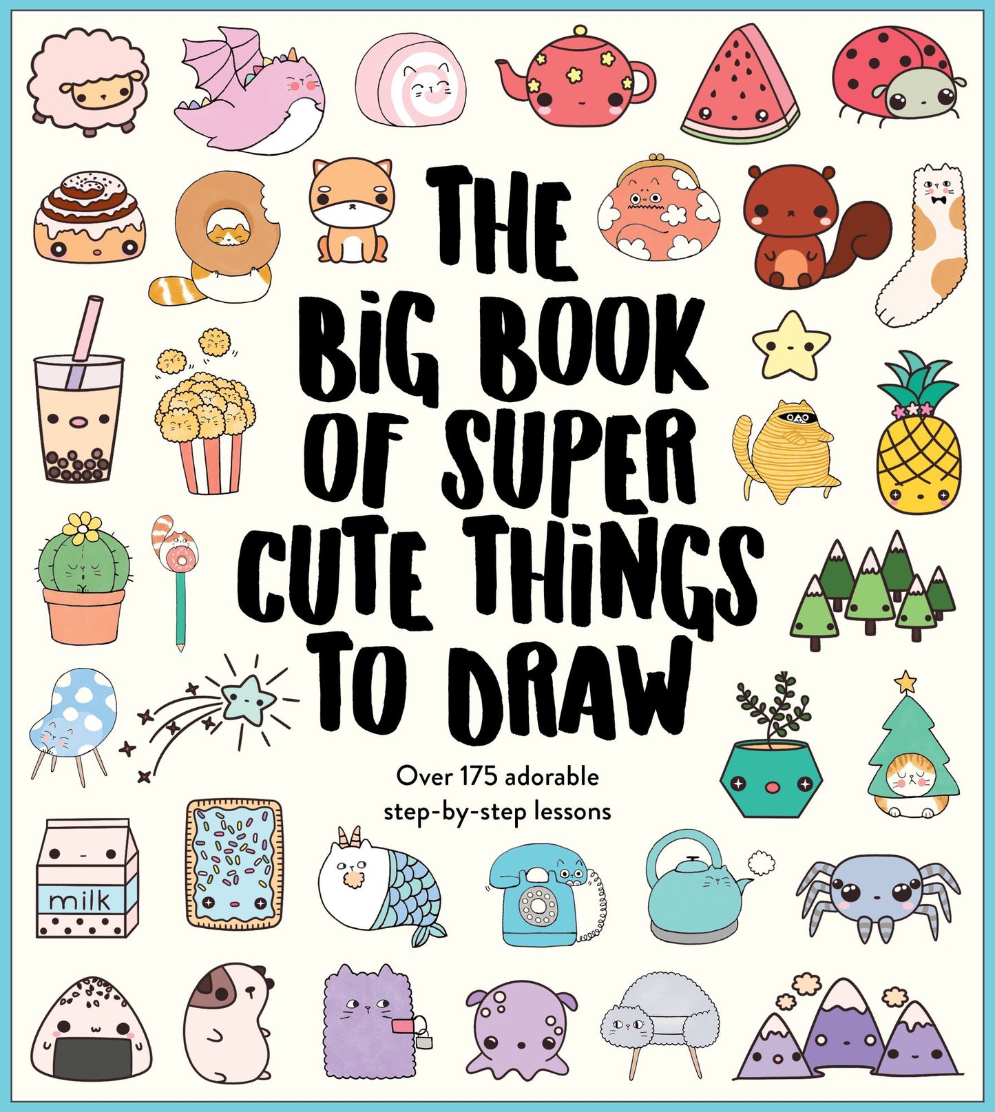 Big Book of Super Cute Things To Draw