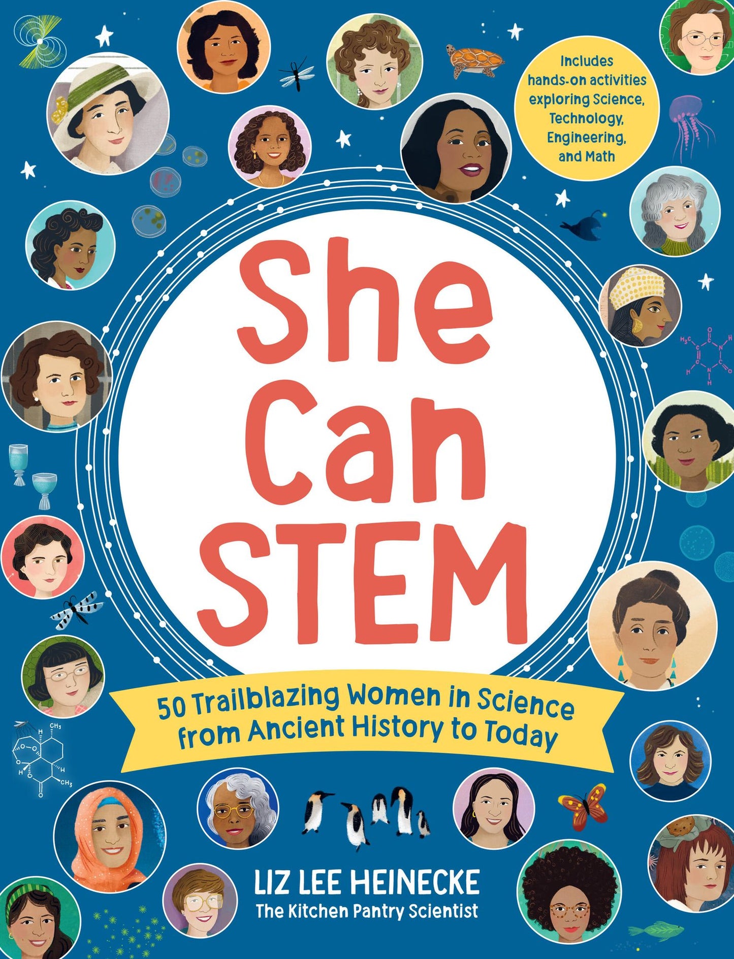 She Can STEM: 50 Trailblazing Women in Science from Ancient History to Today - Includes hands-on activities exploring Science, Technology, Engineering, and Math