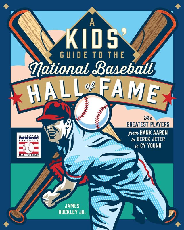 A Kids' Guide to the National Baseball Hall of Fame: The Greatest Players from Hank Aaron & Derek Jeter to Cy Young