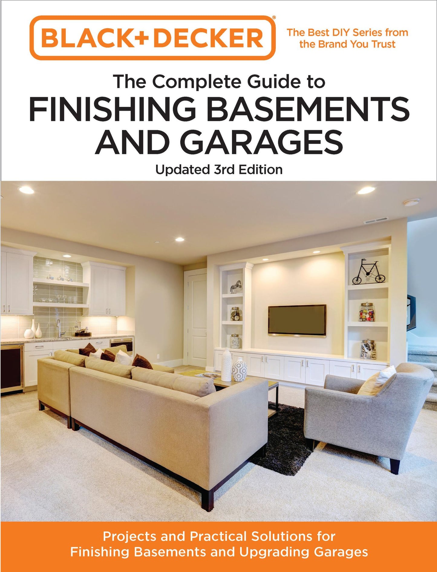 Black and Decker The Complete Guide to Finishing Basements and Garages Updated 3rd Edition: Projects and Practical Solutions for Finishing Basements and Upgrading Garages
