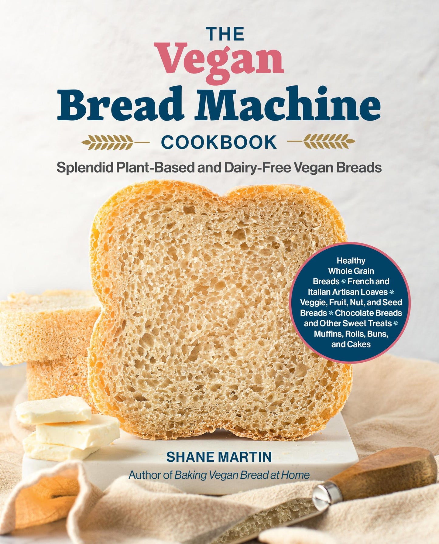 The Vegan Bread Machine Cookbook: Splendid Plant-Based and Dairy-Free Vegan Breads