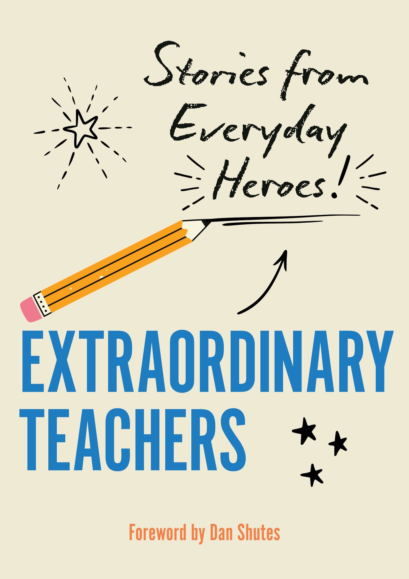 Extraordinary Teachers: Stories of Everyday Heroes