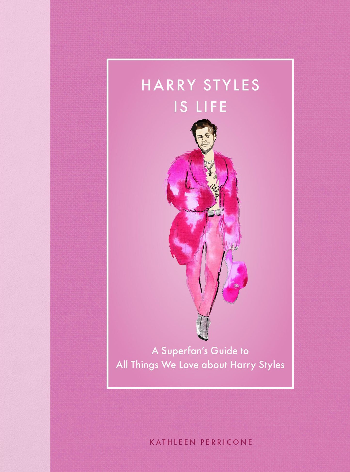 Harry Styles Is Life: A Superfan's Guide to All Things We Love about Harry Styles