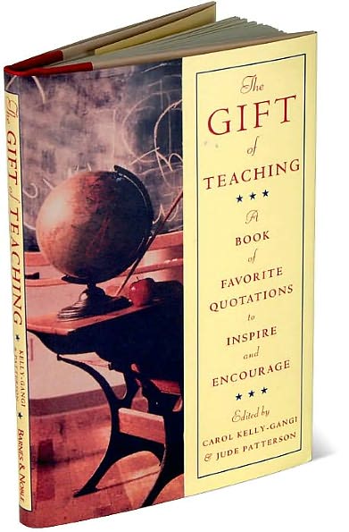 The Gift of Teaching: A Book of Favorite Quotations to Inspire and Encourage