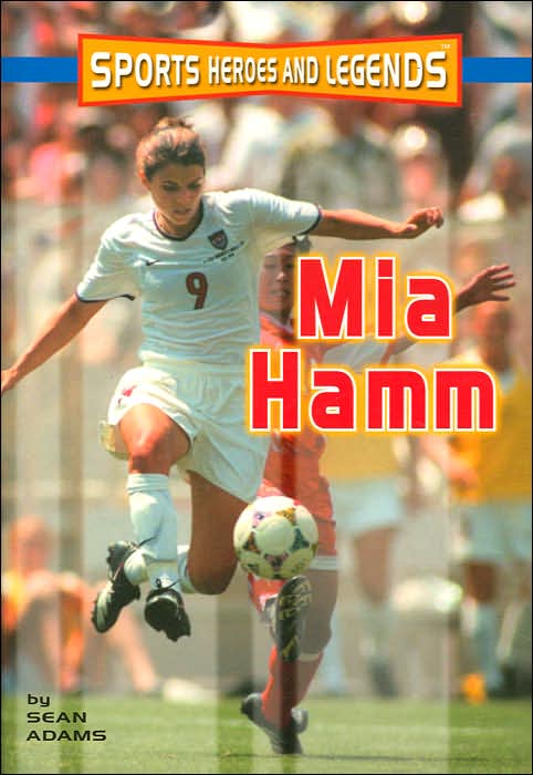 Mia Hamm (Sports Heroes and Legends Series)