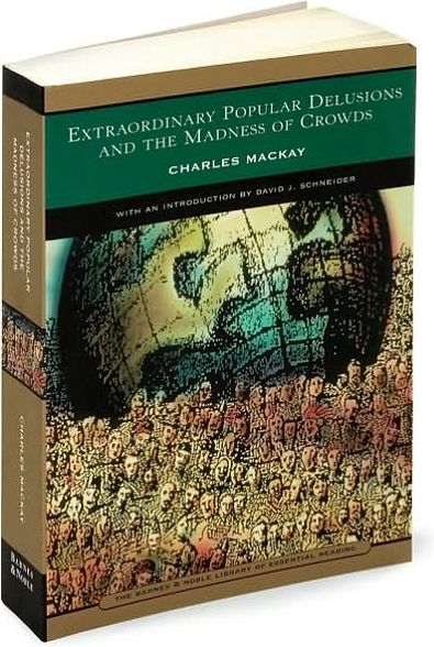 Extraordinary Popular Delusions and the Madness of Crowds (Barnes & Noble Library of Essential Reading)
