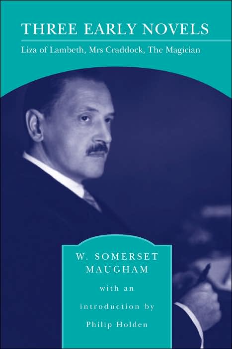 Three Early Novels: Liza of Lambeth, Mrs Craddock, The Magician (Barnes & Noble Library of Essential Reading)