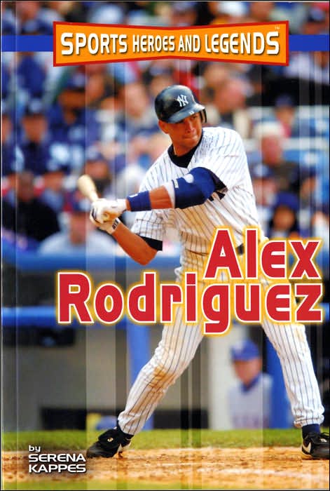 Alex Rodriguez (Sports Heroes and Legends Series)