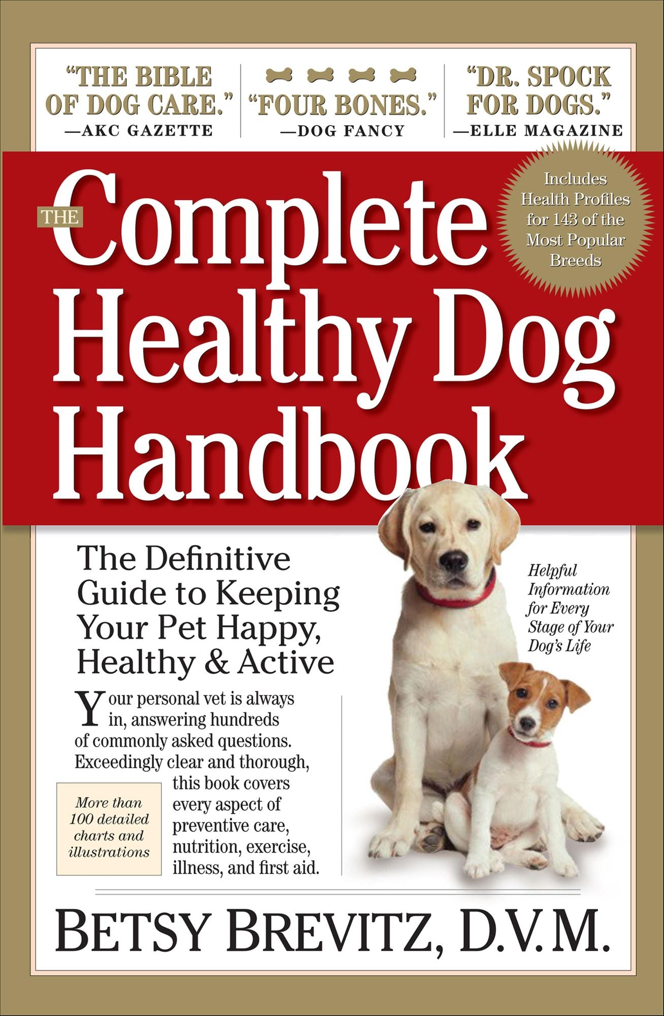 The Complete Healthy Dog Handbook: The Definitive Guide to Keeping Your Pet Happy, Healthy & Active Through Every Stage of Life