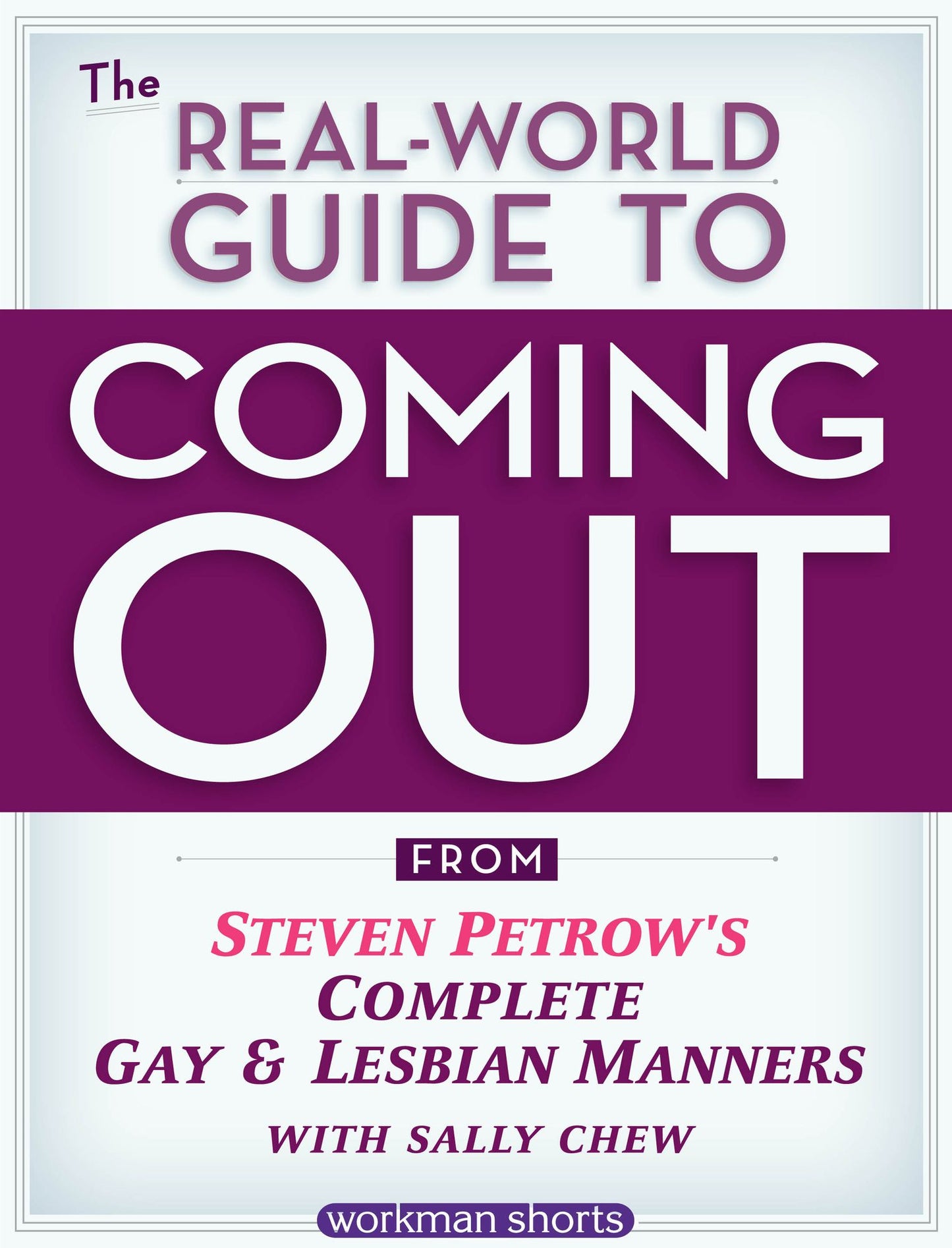 The Real-World Guide to Coming Out: From Steven Petrow's Complete Gay & Lesbian Manners: A Workman Short