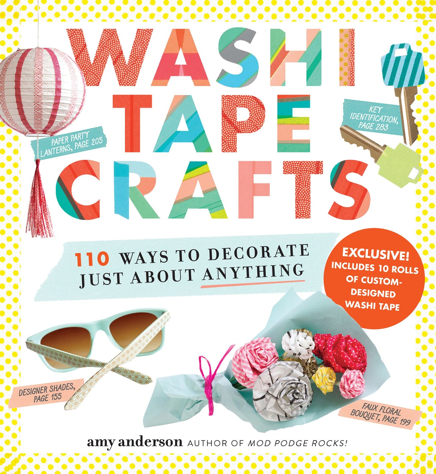 Washi Tape Crafts: 110 Ways to Decorate Just About Anything