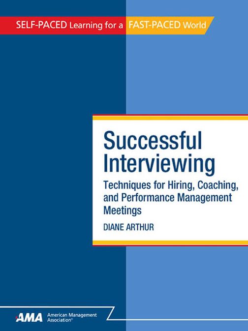Successful Interviewing: Techniques for Hiring, Coaching, and Performance Management Meetings - EBook Edition