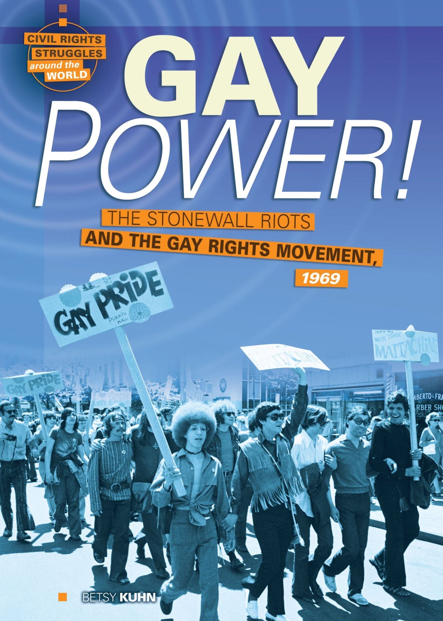 Gay Power!: The Stonewall Riots and the Gay Rights Movement, 1969
