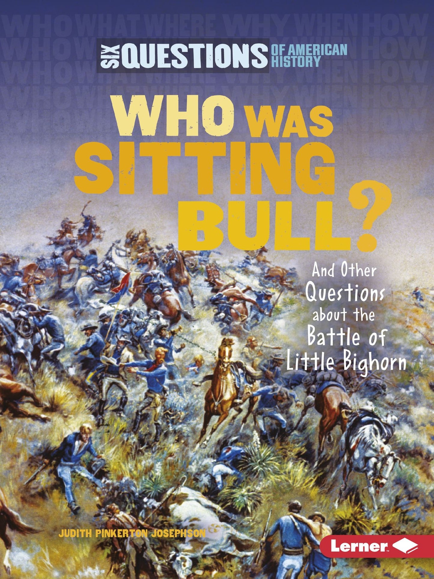 Who Was Sitting Bull?: And Other Questions about the Battle of Little Bighorn