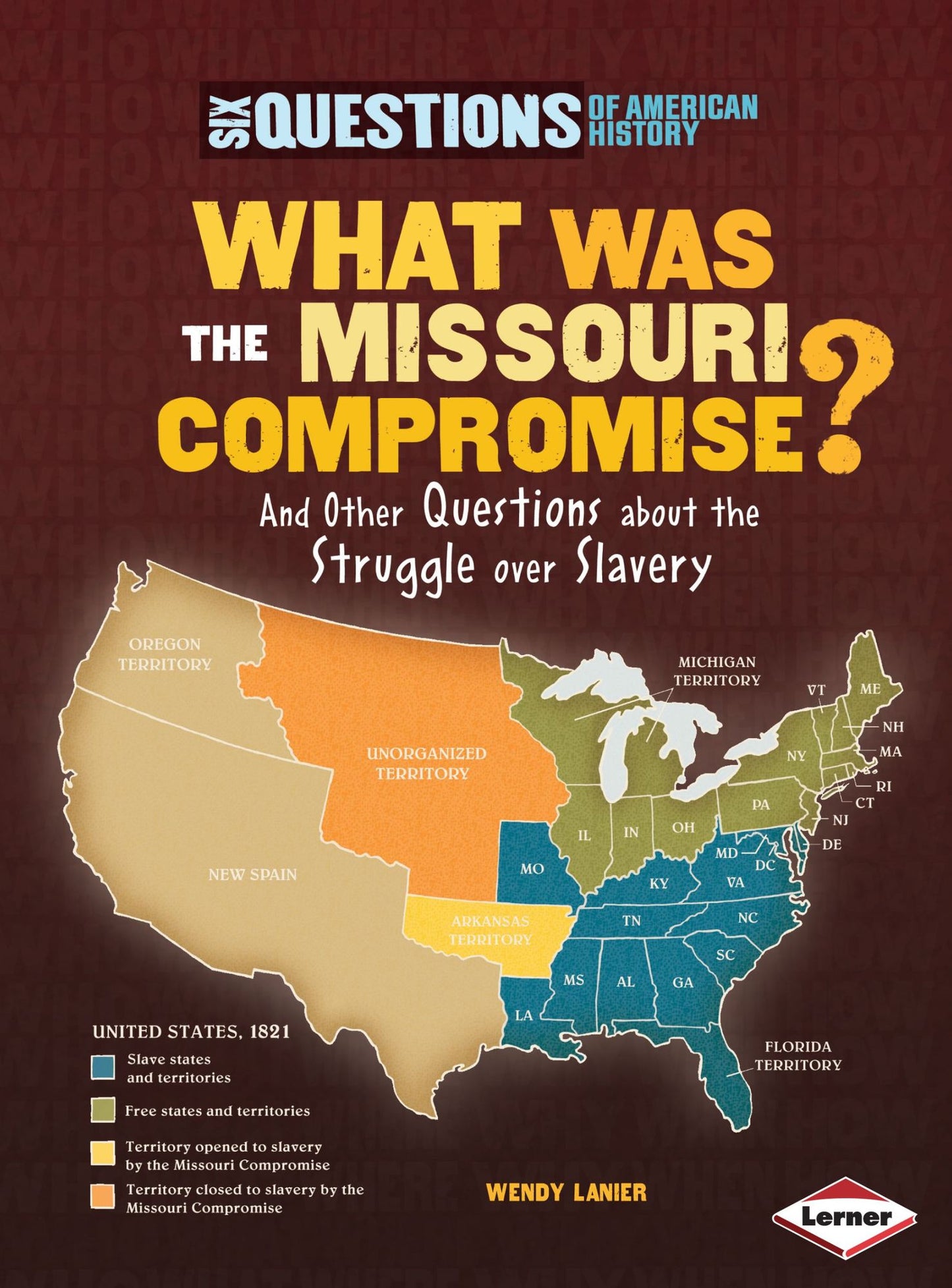 What Was the Missouri Compromise?: And Other Questions about the Struggle Over Slavery