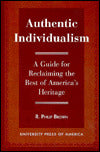 Authentic Individualism: A Guide for Reclaiming the Best of America's Heritage