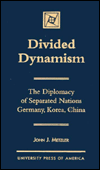 Divided Dynamism: The Diplomacy of Separated Nations: Germany, Korea, China
