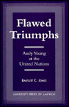 Flawed Triumphs: Andy Young at the United Nations: Andy Young at the United Nations