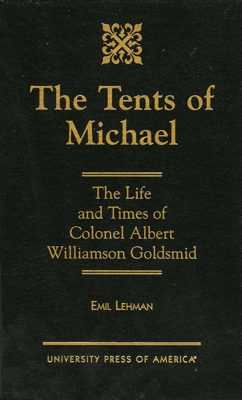Tents of Michael: The Life and Times of Colonel Albert Williamson Goldsmid