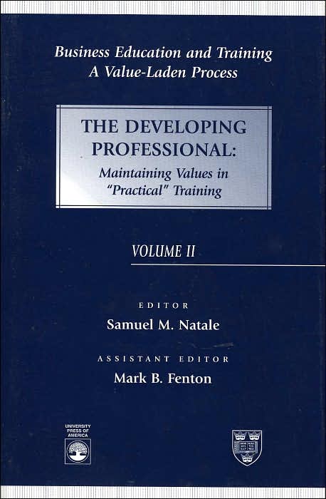 Business Educaiton and Training: A Value-Laden Process: The Developing Professional: Maintaining Values in Practical Training