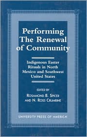 Performing the Renewal of Community: Indigenous Easter Rituals in North Mexico and Southwest United States