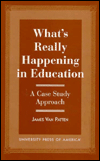 What's Really Happening in Education: A Case Study Approach