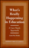 What's Really Happening in Education: A Case Study Approach
