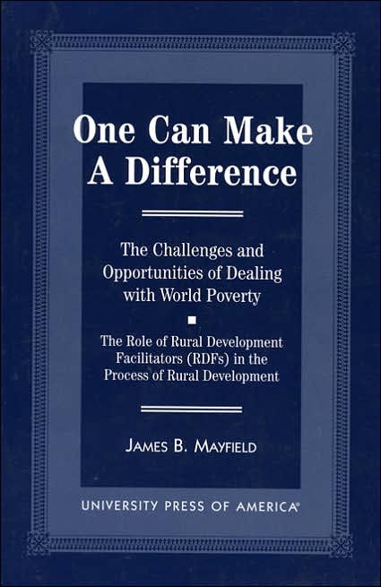 One Can Make a Difference: The Challenges and Opportunities of Dealing with World Poverty - The Role of Rural Development Facilitators (RDFs) in the Process of Rural Development