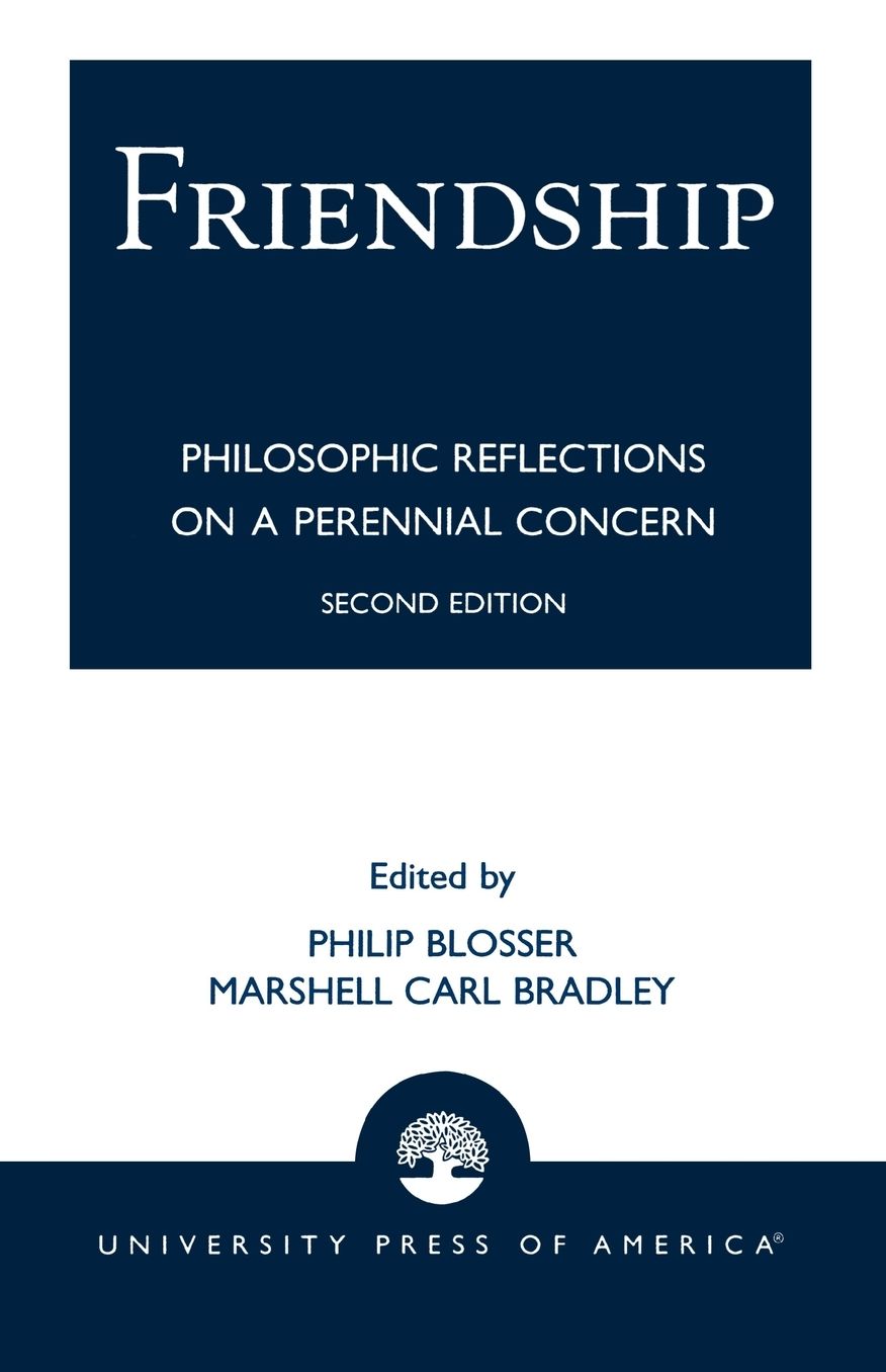 Friendship: Philosophical Reflections on a Perennial Concern
