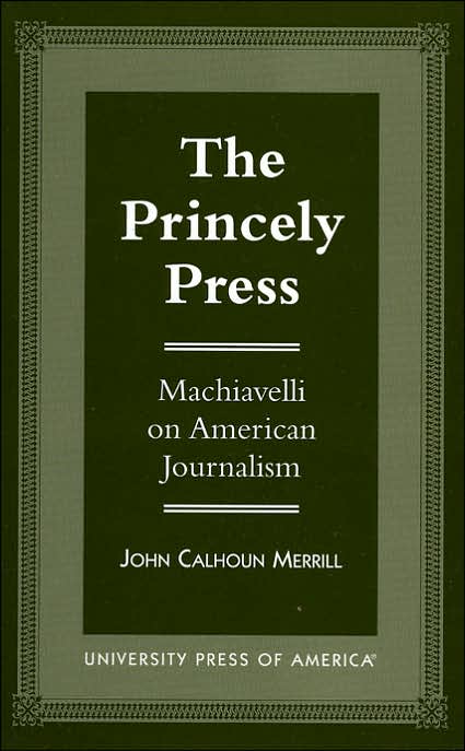 The Princely Press: Machiavelli on American Journalism