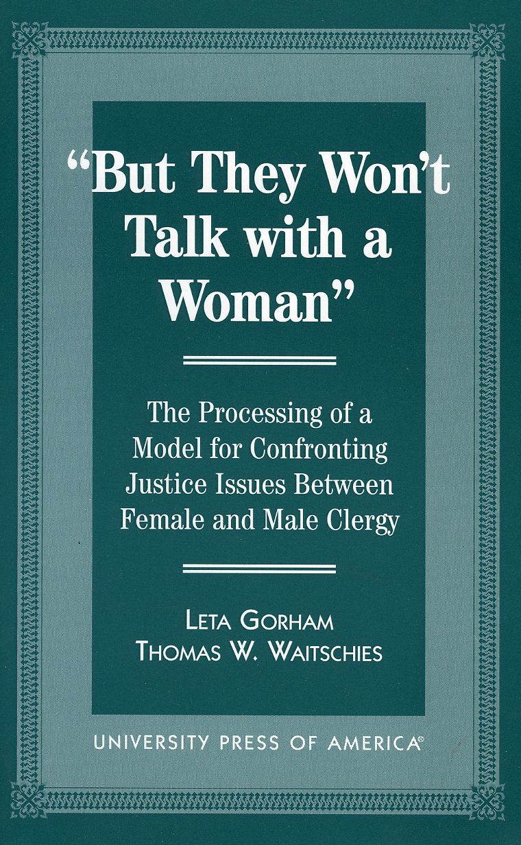 But They Won't Talk with a Woman: The Processing of a Model for Confronting Justice Issues Between Female and Male Clergy