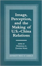 Image, Perception and the Making of U. S.-China Relations
