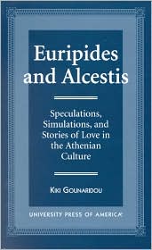Euripides and Alcestis: Speculations, Simulations and Stories of Love in the Athenian Culture