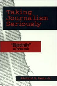 Taking Journalism Seriously: Objectivity as a Partisan Cause