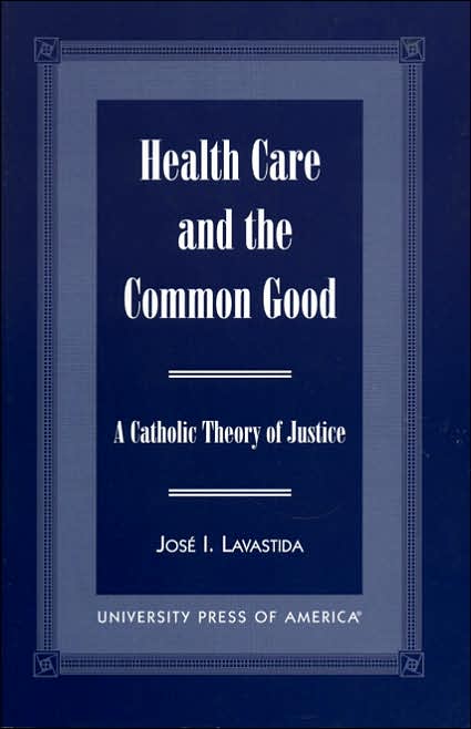 Health Care and the Common Good: A Catholic Theory of Justice