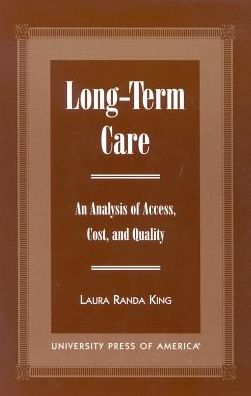 Long-Term Care: An Analysis of Access, Cost and Quality