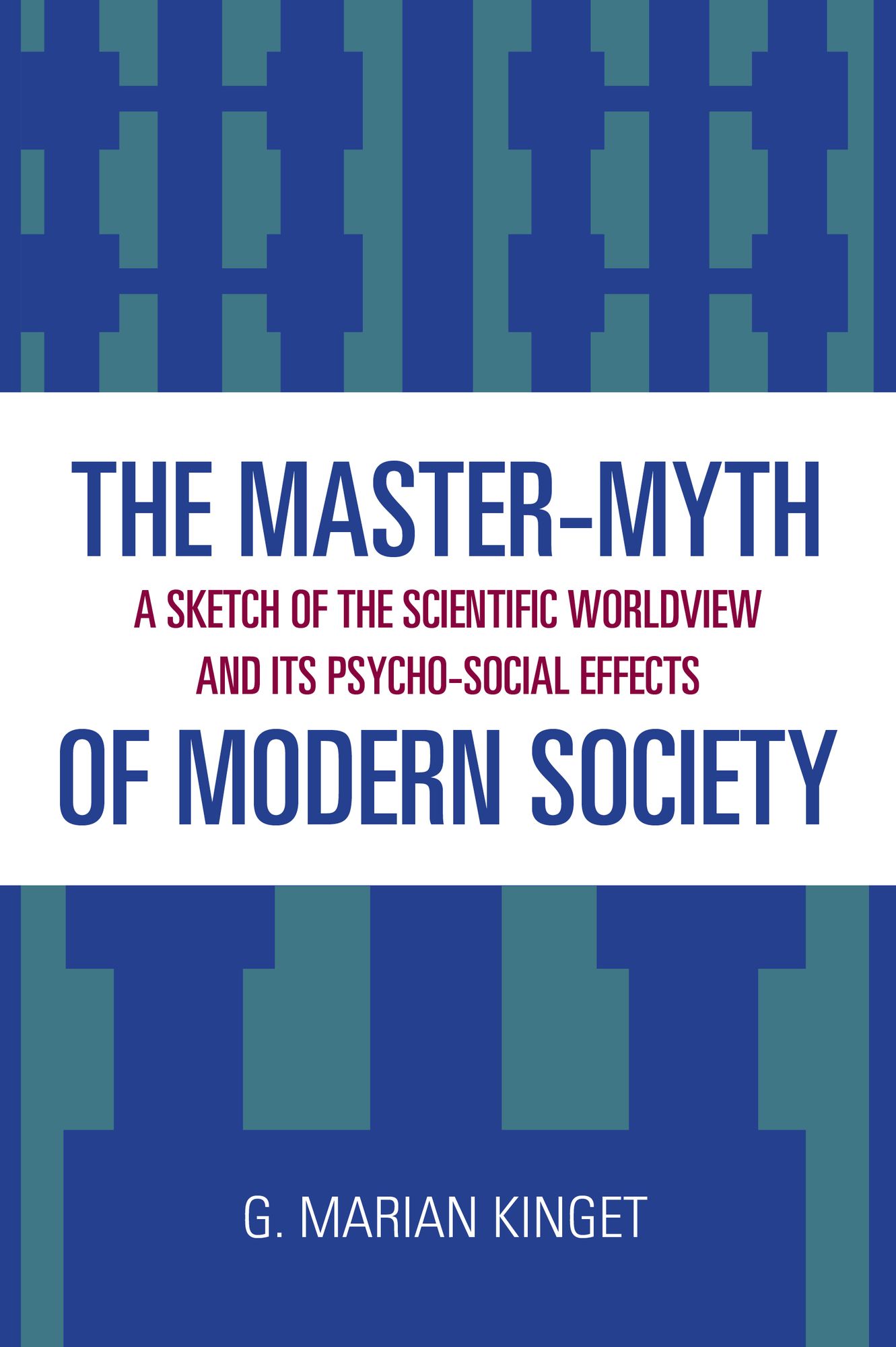 The Master-Myth of Modern Society: A Sketch of the Scientific Worldview and Its Psyco-Social Effects