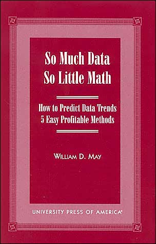So Much Data, So Little Math: How to Predict Data Trends - 5 Easy Profitable Methods