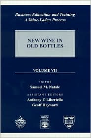 Business Education and Training: A Value-Laden Process: New Wine in Old Bottles