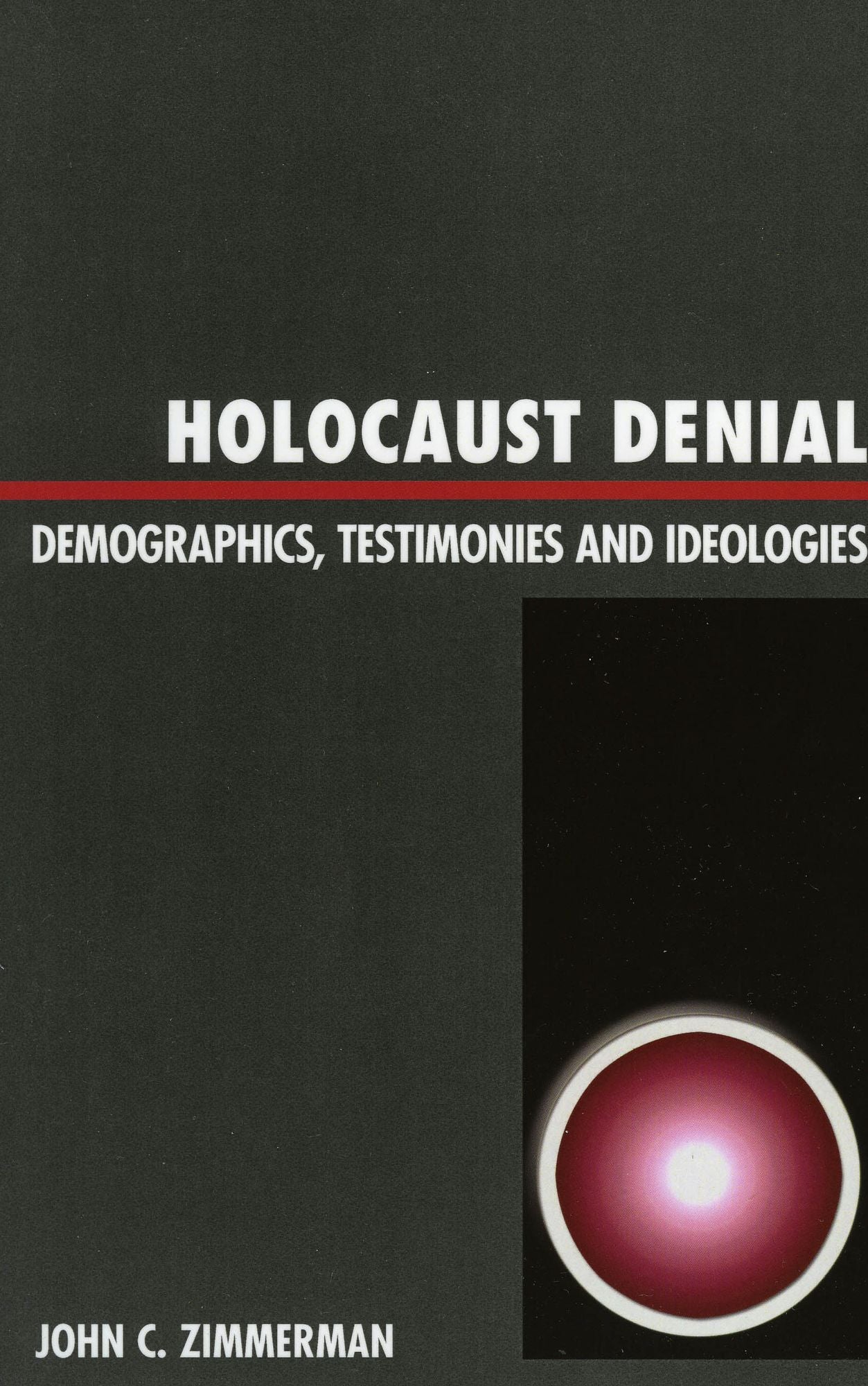 Holocaust Denial: Demographics, Testimonies and Ideologies